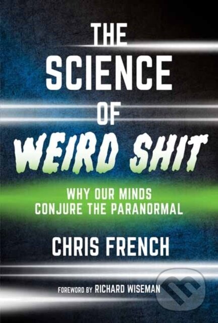 Levně The Science of Weird Shit (Why Our Minds Conjure the Paranormal) - kniha z kategorie Humanitné a spoločenské vedy