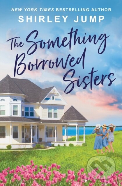 Levně The Something Borrowed Sisters - Shirley Jump - kniha z kategorie Romantika