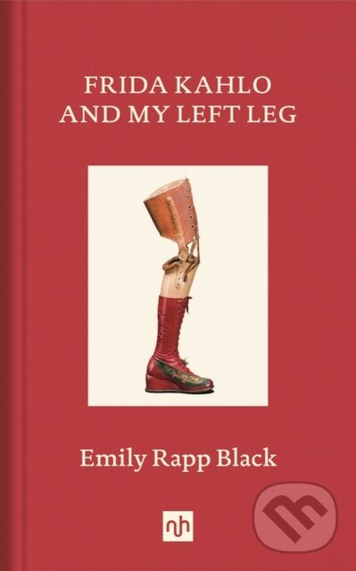 Levně Frida Kahlo And My Left Leg - Emily Rapp Black - kniha z kategorie Humanitné a spoločenské vedy