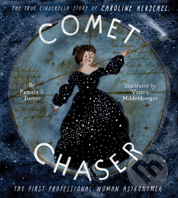 Levně Comet Chaser (The True Cinderella Story of Caroline Herschel, the First Professional Woman Astronomer) - kniha z kategorie Pre deti a mládež