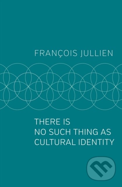 Levně There Is No Such Thing as Cultural Identity - Francois Jullien - kniha z kategorie Filozofia