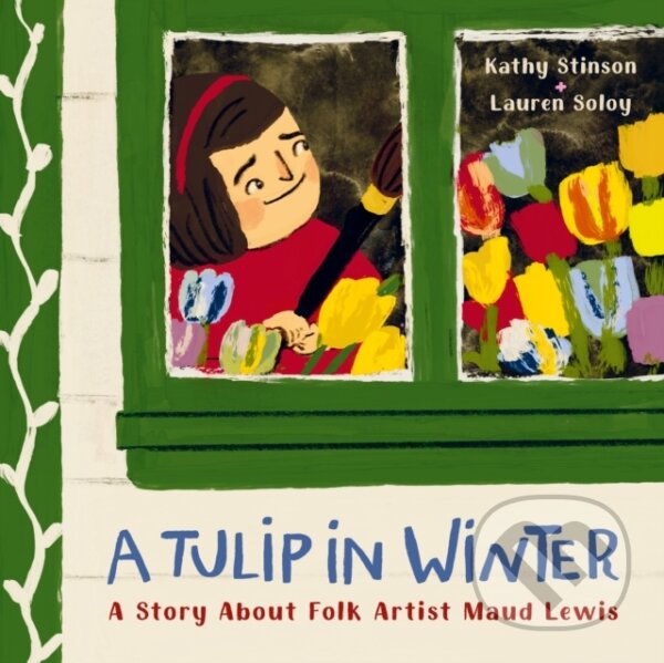 Kniha: A Tulip in Winter (Kathy Stinson). , 2023