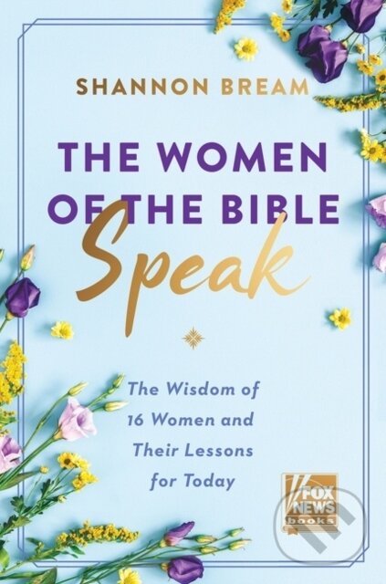 Levně The Women of the Bible Speak (The Wisdom of 16 Women and Their Lessons for Today) - kniha z kategorie Životopisy, reportáže a myšlienky