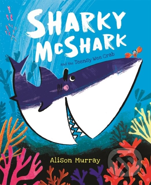 Levně Sharky McShark and the Teensy Wee Crab - Alison Murray - kniha z kategorie Pre deti a mládež