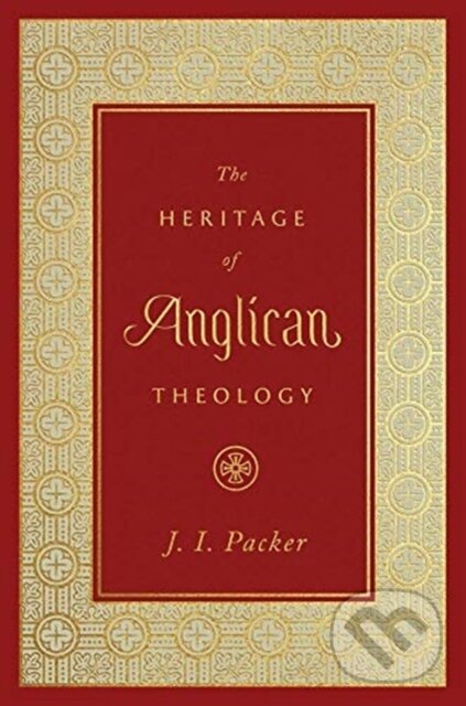 Levně The Heritage of Anglican Theology - J. I. Packer - kniha z kategorie Kresťanstvo