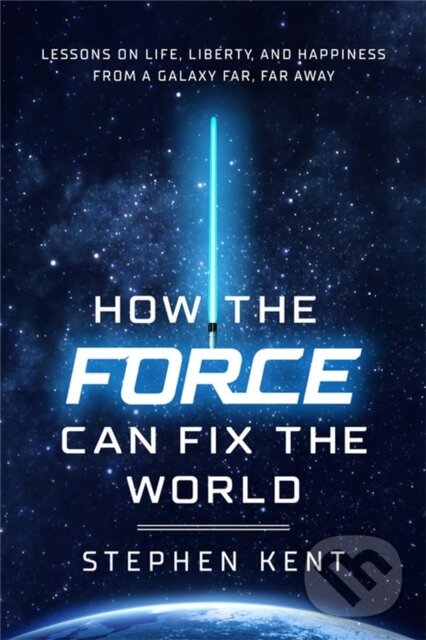 Levně How the Force Can Fix the World (Lessons on Life, Liberty, and Happiness from a Galaxy Far, Far Away) - kniha z kategorie Politológia a politika