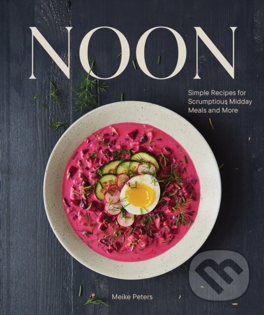 Levně Noon (Simple Recipes for Scrumptious Midday Meals and More) - kniha z kategorie Zdravie a životný štýl