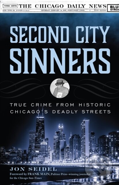 Levně Second City Sinners (True Crime from Historic Chicago’s Deadly Streets) - kniha z kategorie Reportáže a publicistika