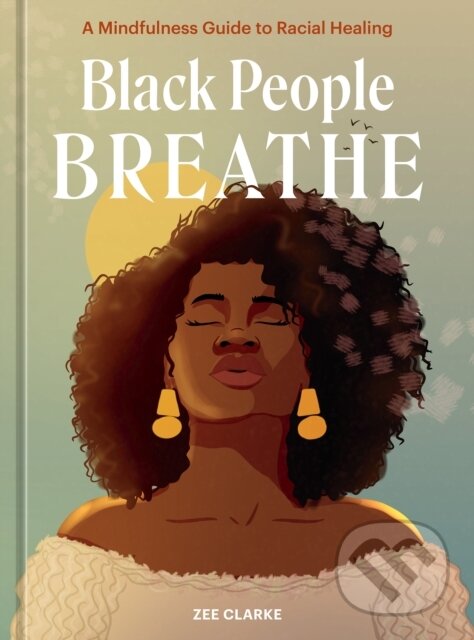 Levně Black People Breathe (A Mindfulness Guide to Racial Healing) - kniha z kategorie Zdravie a životný štýl
