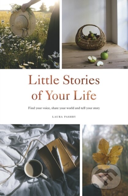 Levně Little Stories of Your Life (Find Your Voice, Share Your World and Tell Your Story) - kniha z kategorie Škola fotografie
