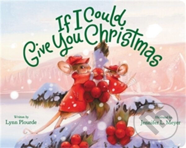Levně If I Could Give You Christmas - Lynn Plourde - kniha z kategorie Beletria