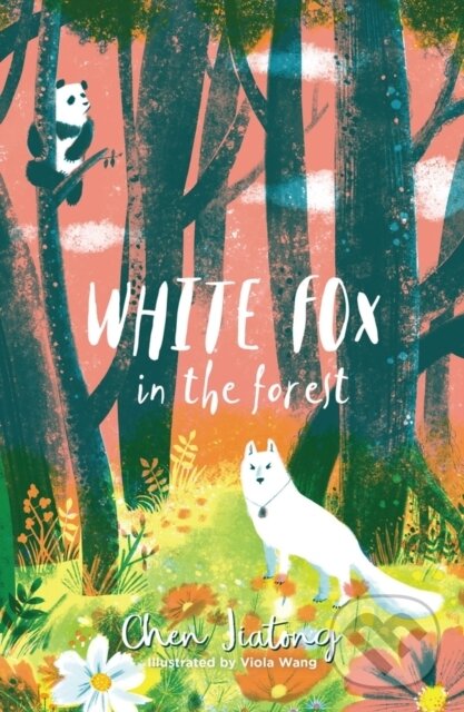 Kniha: White Fox in the Forest (Chen Jiatong). Chicken House, 2021