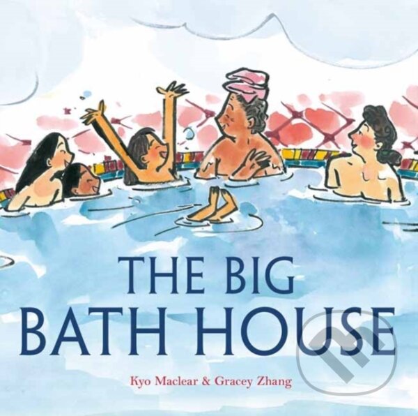 Levně The Big Bath House - Gracey Zhang, Kyo Maclear - kniha z kategorie Beletria