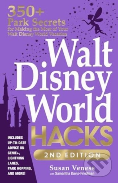 Levně Walt Disney World Hacks, 2nd Edition (350+ Park Secrets for Making the Most of Your Walt Disney World Vacation) - kniha z kategorie Mapy a cestovanie