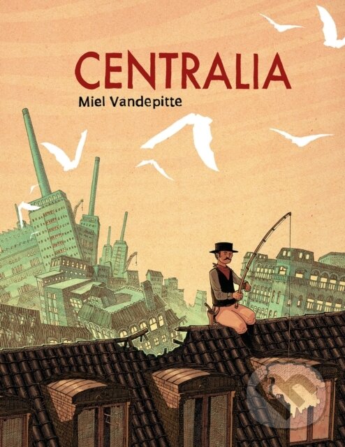 Kniha: Centralia (Miel Vandepitte a Sean Michael Robinson). , 2023