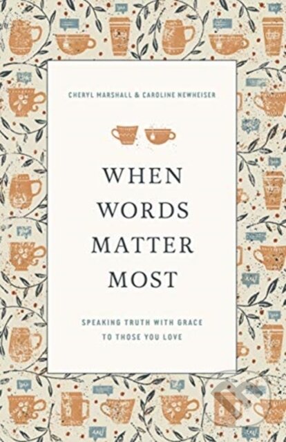 Levně When Words Matter Most (Speaking Truth with Grace to Those You Love) - kniha z kategorie Sociológia