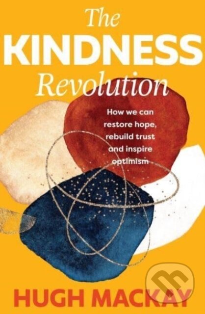 Levně The Kindness Revolution - Hugh Mackay - kniha z kategorie Zdravie a životný štýl