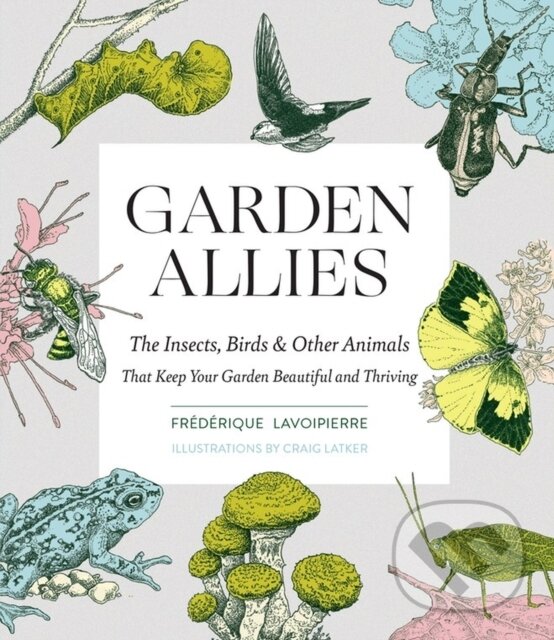 Kniha: Garden Allies (Frederique Lavoipierre). Timber, 2021