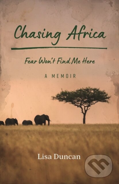 Kniha: Chasing Africa (Lisa Duncan). Rocky Mountain Books, 2022