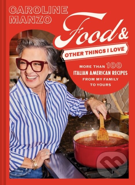 Levně Food & Other Things I Love (More than 100 Italian American Recipes from My Family to Yours) - kniha z kategorie Zdravie a životný štýl