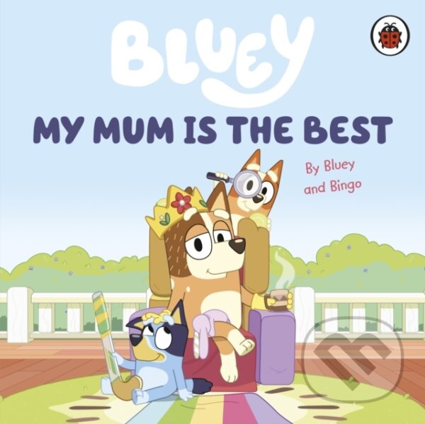 Levně Bluey: My Mum Is the Best - Bluey - kniha z kategorie Beletria