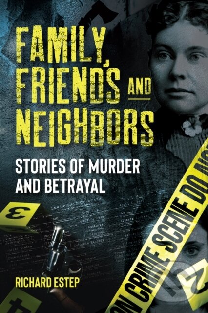 Levně Family, Friends and Neighbors (Stories of Murder and Betrayal) - kniha z kategorie Odborné a náučné