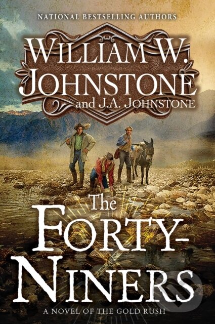 Levně The Forty-Niners (A Novel of the Gold Rush) - J.A. Johnstone, William W. Johnstone - kniha z kategorie Beletria