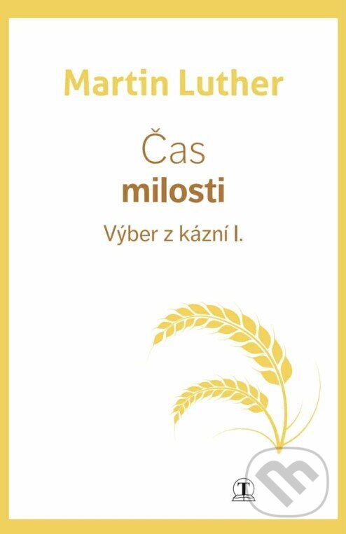 Levně Čas milosti - Výber z kázní I. - Martin Luther, Michaela Ravasz Pogányová - kniha z kategorie Duchovný život
