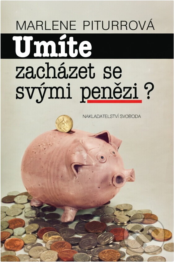 Kniha: Umíte zacházet se svými penězi? (Marlene C. Piturro). Svoboda, 1994