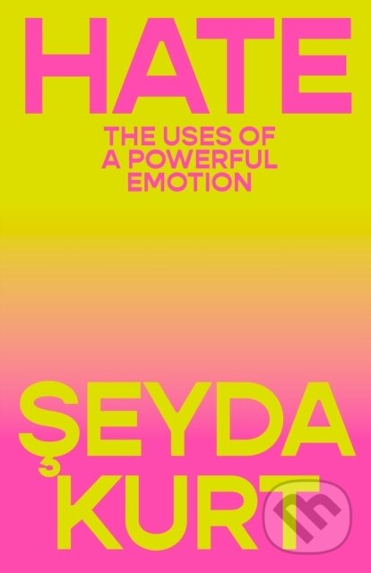 Hate (The Uses of a Powerful Emotion) - Seyda Kurt