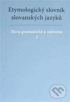 Levně Etymologický slovník slovanských jazyků (Slova gramatická a zájmena) - kniha z kategorie Literárna veda