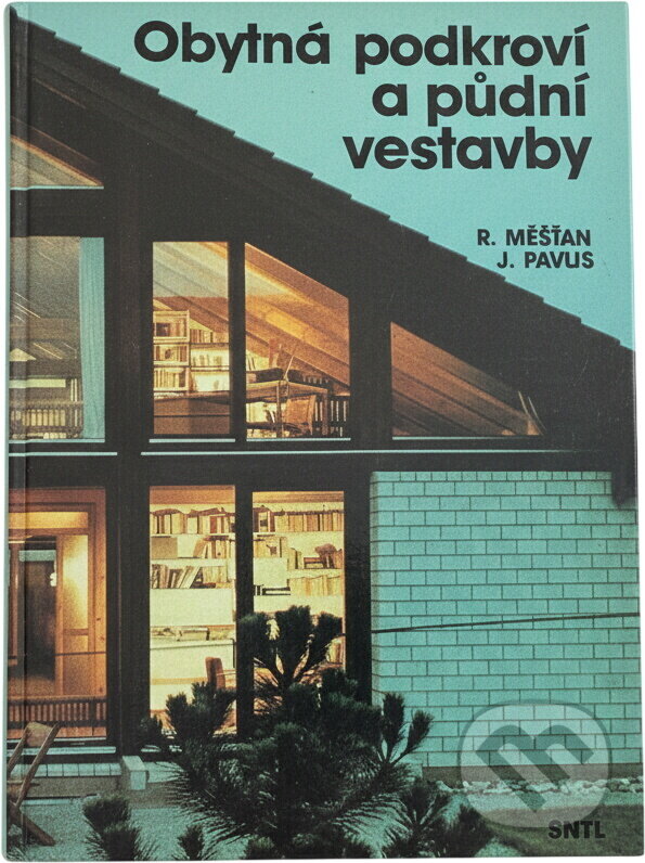 Kniha: Obytná podkroví a půdní vestavby (Radomír Měšťan a Jaroslav Pavlis). SNTL, 1992