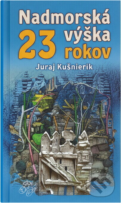 Kniha: Nadmorská výška 23 rokov (Juraj Kuniak). , 2002