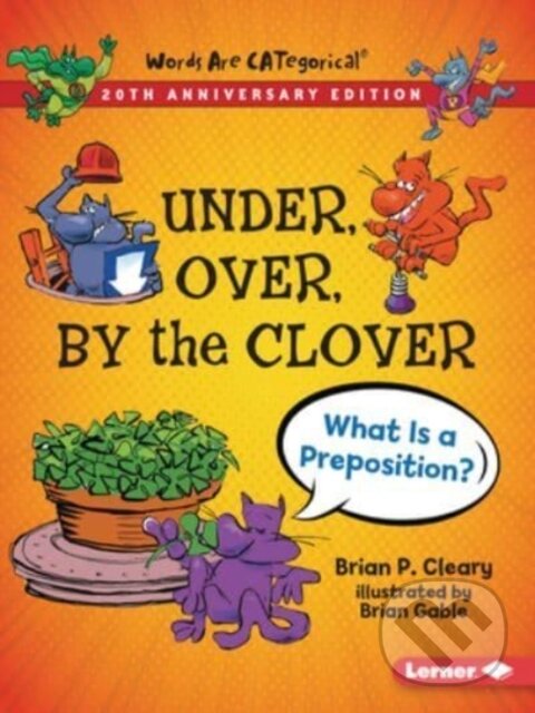 Kniha: Under, Over, By the Clover, 20th Anniversary Edition (Cleary Brian P). Lerner Publishing Group, 2021
