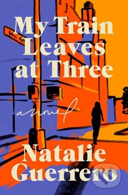 Levně My Train Leaves at Three - Natalie Guerrero - kniha z kategorie Spoločenská beletria