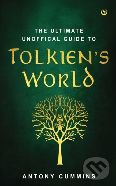 Levně The Ultimate Unofficial Guide to Tolkien's World - Antony, MA Cummins - kniha z kategorie Spoločenská beletria