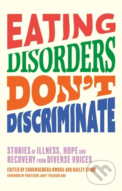 Levně Eating Disorders Don’t Discriminate (Stories of Illness, Hope and Recovery from Diverse Voices) - kniha z kategorie Domáca liečba