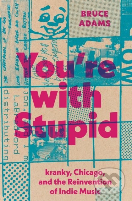 Levně You're with Stupid (Kranky, Chicago, and the Reinvention of Indie Music) - kniha z kategorie Umenie, dizajn a architektúra