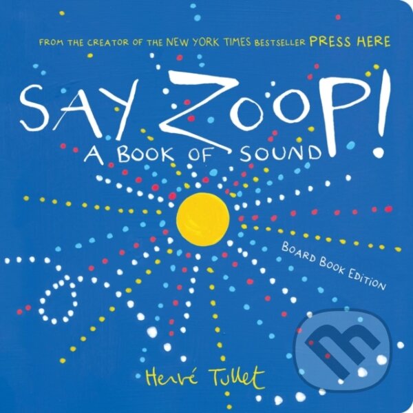 Levně Say Zoop! (A Book of Sound—Board Book Edition) - Herve Tullet - kniha z kategorie Naučné knihy