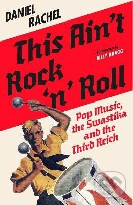 Levně This Ain't Rock 'n' Roll - Daniel Rachel - kniha z kategorie História