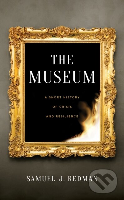 Levně The Museum (A Short History of Crisis and Resilience) - kniha z kategorie Odborné a náučné