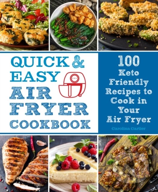 Levně Quick and Easy Air Fryer Cookbook (100 Keto Friendly Recipes to Cook in Your Air Fryer) - kniha z kategorie Domáca liečba