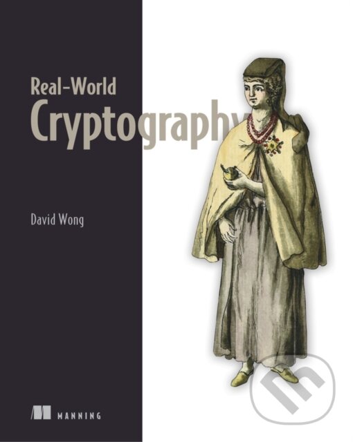 Kniha: Real-World Cryptography (David Wong). Manning Publications, 2021