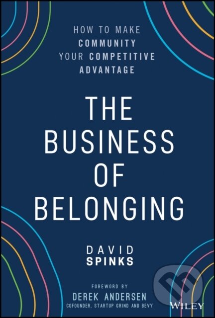 Levně The Business of Belonging (How to Make Community your Competitive Advantage) - kniha z kategorie Biznis a manažment