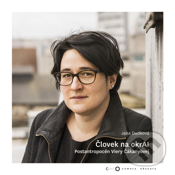 Levně Človek na okrAI. (Postantropocén Viery Čákanyovej) - kniha z kategorie Eseje, úvahy a glosy