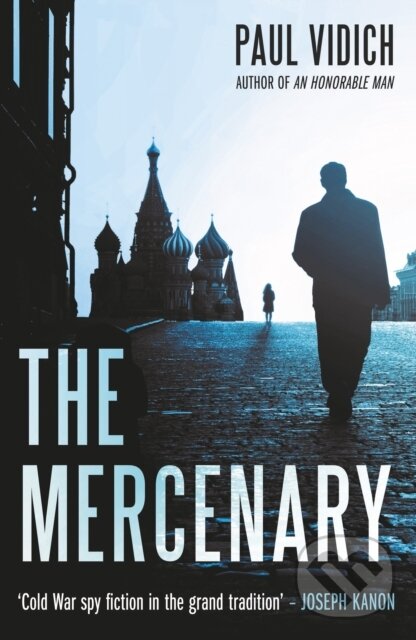 Levně The Mercenary (A Spy's Escape from Moscow) - Paul Vidich - kniha z kategorie Spoločenská beletria