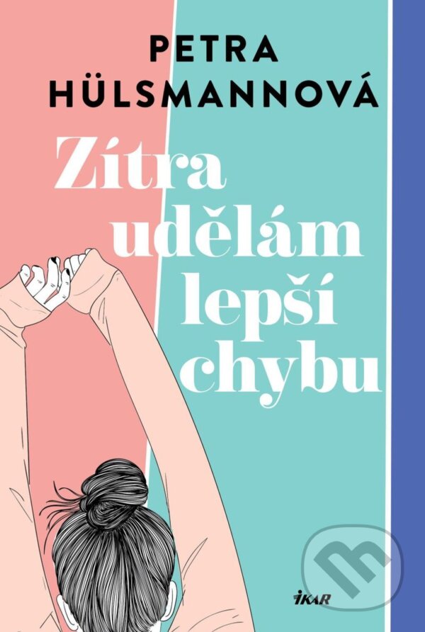 E-kniha: Zítra udělám lepší chybu (Petra Hülsmannová). Ikar CZ, 2025