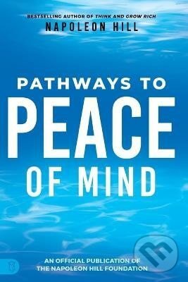Levně Napoleon Hill´s Pathways to Peace of Mind - Napoleon Hill