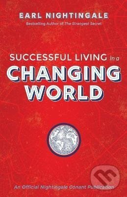 Successful Living in a Changing World - Earl Nightingale