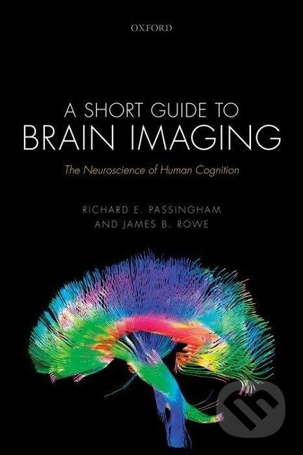 Kniha: Short Guide to Brain Imaging (Richard E Passingham). , 2015